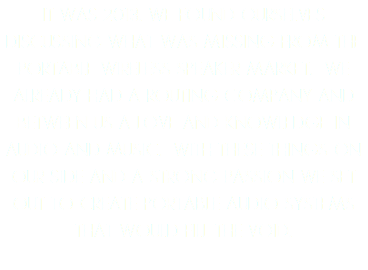 IT WAS 2013. WE FOUND OURSELVES DISCUSSING WHAT WAS MISSING FROM THE PORTABLE WIRELESS SPEAKER MARKET. WE ALREADY HAD A ROUTING COMPANY AND BETWEEN US A LOVE AND KNOWLEDGE IN AUDIO AND MUSIC. WITH THESE THINGS ON OUR SIDE AND A STRONG PASSION WE SET OUT TO CREATE PORTABLE AUDIO SYSTEMS THAT WOULD FILL THE VOID.
